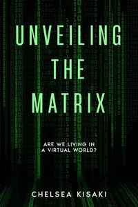Unveiling the Matrix: Are We Living in a Virtual World?