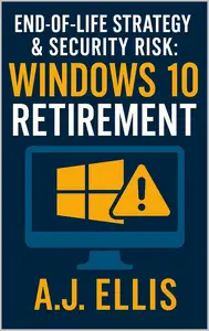 End-of-Life Strategy & Security Risk: Navigating Windows 10’s Retirement