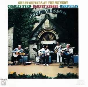 Charlie Byrd, Barney Kessel, Herb Ellis - Great Guitars at the Winery (1980) [Reissue 1992]