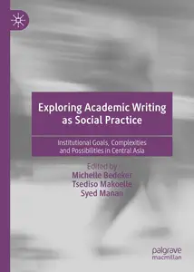 Exploring Academic Writing as Social Practice: Institutional Goals, Complexities and Possibilities in Central Asia