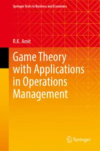 Game Theory with Applications in Operations Management (Springer Texts in Business and Economics)