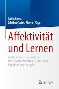 Affektivität und Lernen: Ein Brückenschlag zwischen Neurowissenschaften, Kultur- und Kognitionspsychologie