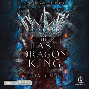 Leia Stone, "Kings of Avalier, tome 1 : The last dragon king"
