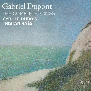 Cyrille Dubois & Tristan Raës - Gabriel Dupont The Complete Songs (2025) [Official Digital Download 24/96]