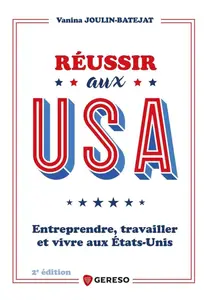 Vanina Joulin-Batejat, "Réussir aux USA: Entreprendre, travailler et vivre aux États-Unis", 2e éd.
