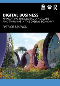 Digital Business: Navigating the Digital Landscape and Thriving in the Digital Economy