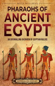 Pharaohs of Ancient Egypt: An Enthralling Overview of Egyptian Rulers