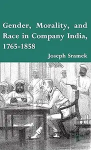 Gender, Morality, and Race in Company India, 1765-1858