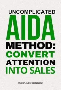 Uncomplicated AIDA Method: Convert Attention into Sales