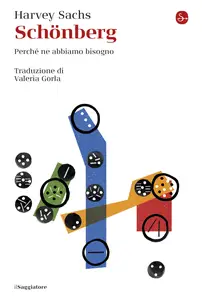 Schönberg. Perché ne abbiamo bisogno - Harvey Sachs