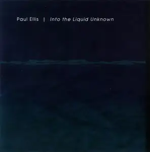 Paul Ellis - Into The Liquid Unknown (2001)