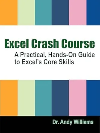 EXCEL CRASH COURSE: A Practical, Hands-On Guide to Excel’s Core Skills (Office Software)