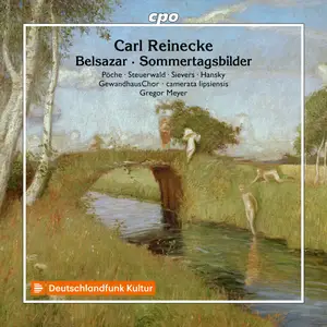 GewandhausChor, Camerata Lipsiensis & Gregor Meyer - Carl Reinecke: Belsazar - Sommertagsbilder (2025) [24/96]