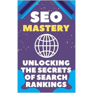 SEO Mastery: Unlocking the Secrets of Search Rankings [Audiobook]
