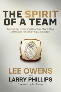 Spirit of a Team: Successful CEOs and Coaches Share Their Strategies for Achieving Excellence