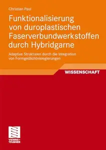 Funktionalisierung von duroplastischen Faserverbundwerkstoffen durch Hybridgarne: Adaptive Strukturen durch die Integration von