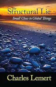 The Structural Lie: Small Clues to Global Things