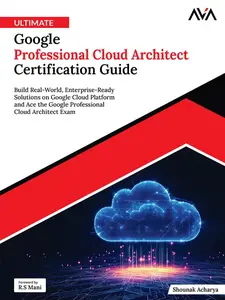 Ultimate Google Professional Cloud Architect Certification Guide