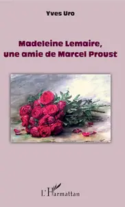 Madeleine Lemaire, une amie de Marcel Proust (French Edition)