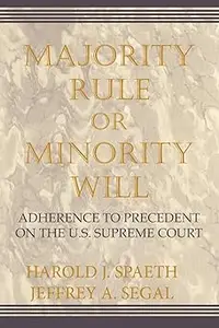 Majority Rule or Minority Will: Adherence to Precedent on the U.S. Supreme Court