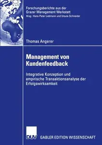 Management von Kundenfeedback: Integrative Konzeption und empirische Transaktionsanalyse der Erfolgswirksamkeit