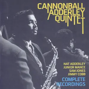 Cannonball Adderley Quintet - Complete Recordings (Remastered) (2007)