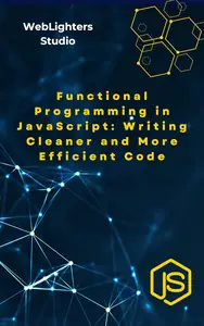 Functional Programming in JavaScript: Writing Cleaner and More Efficient Code