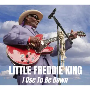 Little Freddie King - I Use To Be Down (2025) [Official Digital Download 24/96]