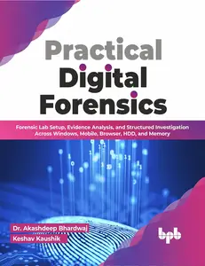 Practical Digital Forensics: Forensic Lab Setup, Evidence Analysis, and Structured Investigation Across Windows