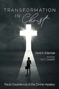 Transformation in Christ: Paul's Experience of the Divine Mystery