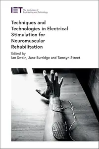 Techniques and Technologies in Electrical Stimulation for Neuromuscular Rehabilitation