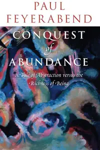 Conquest of Abundance: A Tale of Abstraction versus the Richness of Being