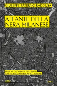 Atlante della nera milanese - Giuseppe Paternò Raddusa