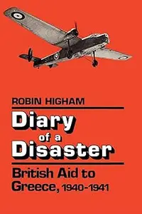 Diary of a Disaster: British Aid to Greece, 1940-1941