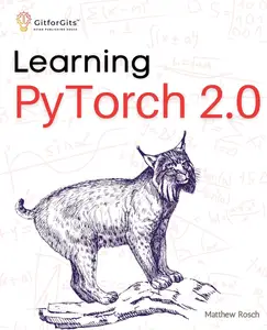 Learning PyTorch 2.0: Experiment deep learning from basics to complex models using every potential capability