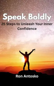 Speak Boldly: 25 Steps to Unleash Your Inner Confidence