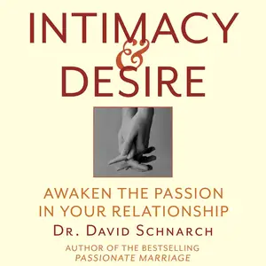 Intimacy & Desire: Awaken the Passion in Your Relationship [Audiobook]
