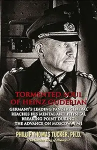 Tormented Soul of Heinz Guderian