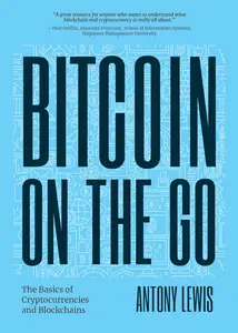 Bitcoin on the Go: The Basics of Bitcoins and Blockchains―Condensed (Bitcoin Explained)