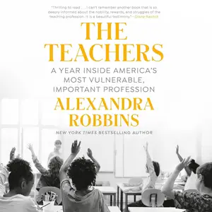 The Teachers: A Year Inside America's Most Vulnerable, Important Profession