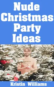 Nude Christmas Party Ideas: The Most Fun Christmas Parties You Can Host Where Everybody is Naked