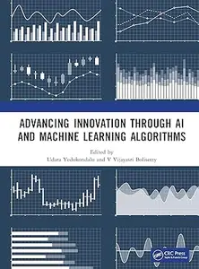 Advancing Innovation through AI and Machine Learning Algorithms
