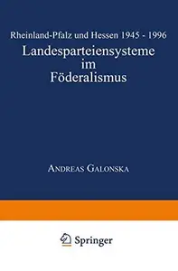 Landesparteiensysteme im Föderalismus: Rheinland-Pfalz und Hessen 1945 – 1996