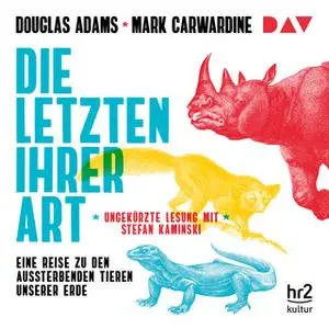 «Die Letzten ihrer Art. Eine Reise zu den aussterbenden Tieren unserer Erde» by Douglas Adams,Mark Carwardine