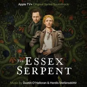 Dustin O’Halloran, Herdís Stefánsdóttir - The Essex Serpent (2022) [Official Digital Download]