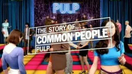 BBC - The Story of Pulps Common People (2006)