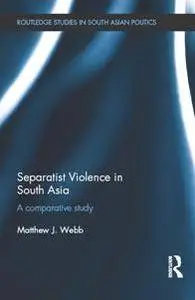 Separatist Violence in South Asia : A Comparative Study
