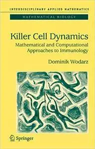Killer Cell Dynamics: Mathematical and Computational Approaches to Immunology (Interdisciplinary Applied Mathematics) [Repost]