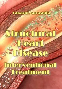 "Structural Heart Disease Interventional Treatment" ed. by Takashi Murashita