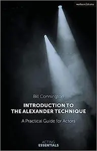 Introduction to the Alexander Technique: A Practical Guide for Actors